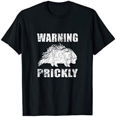 Warning Prickly Porcupine Fun Pun Shirt