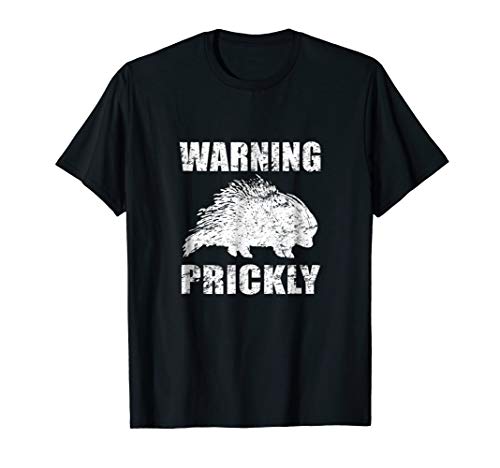Warning Prickly Porcupine Fun Pun Shirt