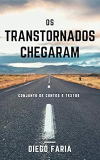 Livro Os Transtornados Chegaram: Conjunto de contos e textos