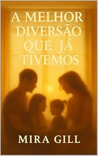 Livro A melhor diversão que já tivemos: Uma história emocionante sobre família, amor e os laços que nos moldam