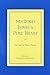 My Lord Loves a Pure Heart: The Yoga of Divine Virtues by 