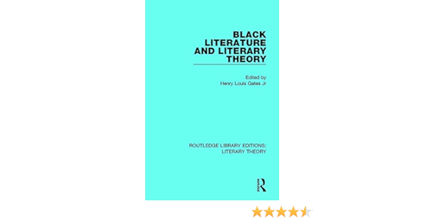 Amazon Com Black Literature And Literary Theory Routledge Library Editions Literary Theory 9781138683785 Gates Jr Henry Louis Books