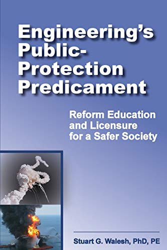 Engineering's Public-Protection Predicament: Reform Education and Licensure for a Safer Society