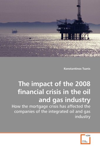 The impact of the 2008 financial crisis in the oil and gas industry: How the mortgage crisis has affected the companies of the integrated oil and gas industry