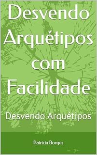 Livro Desvendo Arquétipos com Facilidade: Desvendo Arquétipos
