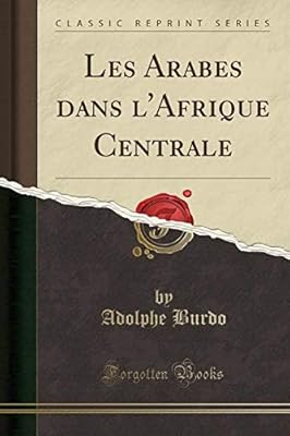 Les Arabes Dans Lafrique Centrale Classic Reprint - 