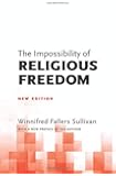 The Impossibility of Religious Freedom: New Edition