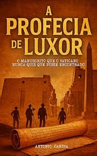 Livro A Profecia de Luxor: O Manuscrito que o Vaticano nunca quis que fosse encontrado