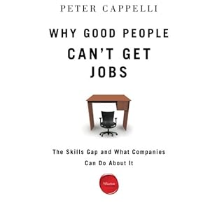 Why Good People Can't Get Jobs: The Skills Gap and What Companies Can Do About It
