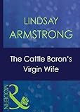 Front cover for the book The Cattle Baron's Virgin Wife by Lindsay Armstrong