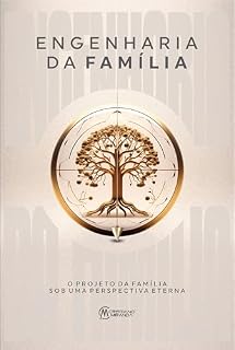 Livro Engenharia da Família: O projeto da família sob uma perspectiva eterna | Princípios espirituais para construir uma família alinhada ao propósito de Deus.