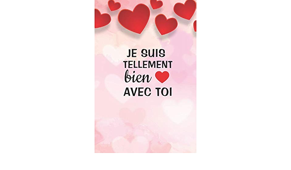 Je Suis Tellement Bien Avec Toi Carnet De Notes Saint Valentin Journal Intime Ou Planificateur Cadeau D Amour Anniversaire Pour Femme Ou Homme Cadeau Saint Valentin Pour Elle Ou Pour Lui Que Je Suis Tellement Bien Avec Toi Carnet De Notes Saint Valentin Journal Intime Ou Planificateur Cadeau D Amour Anniversaire Pour Femme Ou Homme Cadeau Saint Valentin Pour Elle Ou Pour Lui Que
