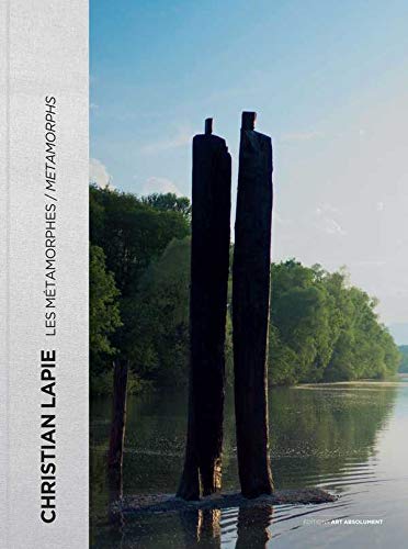 Christian Lapie, Les Metamorphes by LAPIE CHRISTIAN / CHAMOISEAU PATRICK / COLLECTIF