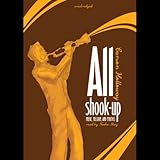 All Shook Up: Music, Passion, and Politics by 