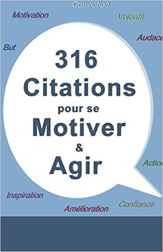 316 Citations Pour Se Motiver Et Agir Citations Proverbes Inspirants Citations De Motivation Pour Reussir French Edition Kito Romain Lunabulle Editions Amazon Com Books