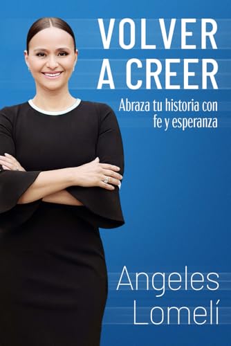 Volver a Creer: Abraza tu historia con fe y esperanza