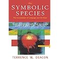 The Symbolic Species: The Co-evolution of Language and the Brain