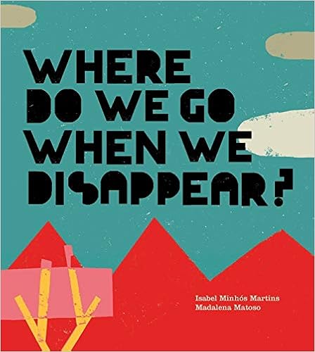 Where Do We Go When We Disappear?