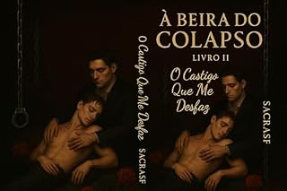 Livro À BEIRA DO COLAPSO - LIVRO II: O CASTIGO QUE ME DESFAZ