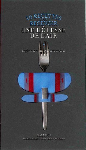 10 recettes pour recevoir une hôtesse de l'air