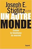 Un autre monde : Contre le fanatisme du marché by 