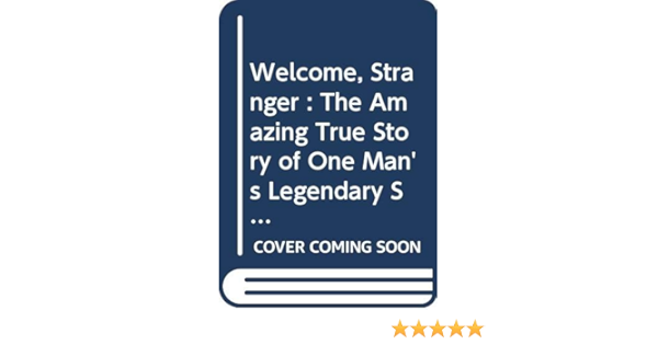 Welcome Stranger The Amazing True Story Of One Man S Legendary Search For Gold At All Costs Deason Denise Amazon Com Books