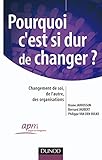 Pourquoi c'est si dur de changer ? : Changement de soi, de l'autre, des organisations by