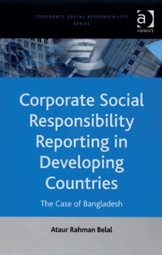 Corporate Social Responsibility Reporting in Developing Countries: The Case of Bangladesh (Corporate Social Responsibility Series), by Ata