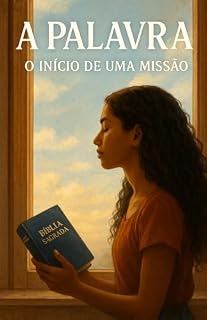 Livro A PALAVRA- O inicio de Uma missão : Uma jornada de fé, coragem e propósito no meio do caos.