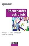 Réenchantez votre job ! Réussir sa transformation professionnelle: Réussir sa transformation professionnelle (Efficacité professionnelle) (French Edition) by 