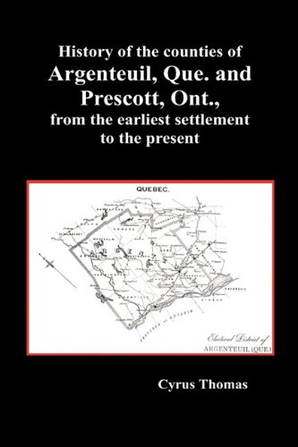 History of the Counties of Argenteuil, Que. and Prescott, Ont., from the Earliest Settlement to the Present (Hardcover)