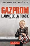 Gazprom, l'arme de la russie (Essais sciences humaines et politiques) (French Edition) by 