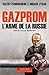 Gazprom, l'arme de la russie (Essais sciences humaines et politiques) (French Edition) by 