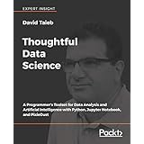 Thoughtful Data Science: A Programmer's Toolset for Data Analysis and Artificial Intelligence with Python, Jupyter Notebook, and PixieDust