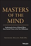 Masters of the Mind: Exploring the Story of Mental Illness from Ancient Times to the New Millennium