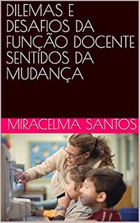 Livro DILEMAS E DESAFIOS DA FUNÇÃO DOCENTE SENTIDOS DA MUDANÇA