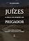 Livro Juízes - A Bíblia de Sermões do Pregador: Esboços Bíblicos para Pregação Expositiva e Estudos Bíblicos (Livros Históricos Livro 7)