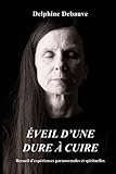 Image de Éveil d'une dure à cuire: Recueil d'expériences paranormales et spirituelles (French Edition)