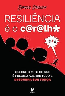 Livro Resiliência é o c@r@lh*: Quebre o mito de que é preciso aceitar tudo e descubra sua força