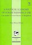 Image de A Political Economy of Forest Resource Use: Case Studies of Social Forestry in Bangladesh (Studies in Green Research)