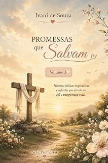 Livro Promessas Que Salvam: promessas bíblicas inspiradoras e reflexões que fortalecem a Fé e transformam vidas