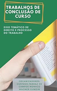Livro Trabalhos de Conclusão de Curso: Eixo Temático de Direito e Processo do Trabalho