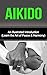 Aikido: An Illustrated Introduction: Learn Aikido Way of Peace and Harmony (Aikido and the Dynamic Sphere, Aikido Techniques, Aikiod Exercises, Aikido, ... Martial Arts, Martial Arts, Aikido Books)