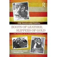Boots of Leather, Slippers of Gold: The History of a Lesbian Community
