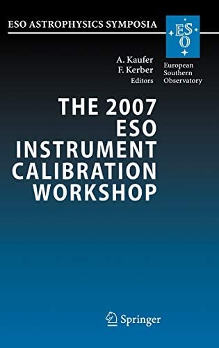 The 2007 ESO Instrument Calibration Workshop: Proceedings of the ESO Workshop held in Garching, Germany, 23-26 January 2007 (ESO Astrophysics Symposia)