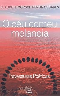 Livro O Céu comeu melancia: Travessuras Poéticas