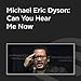 Michael Eric Dyson: Can You Hear Me Now?