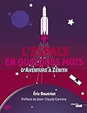 L'espace en quelques mots, d'Aventure Ã  ZÃ©nith. by 