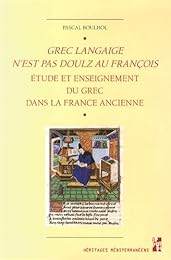 " Grec langaige n'est pas doulz au françois"