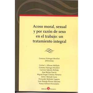 ACOSO MORAL, SEXUAL Y POR RAZON DE SEXOS EN EL TRABAJO: UN TRATAM IENTO INTEGRAL